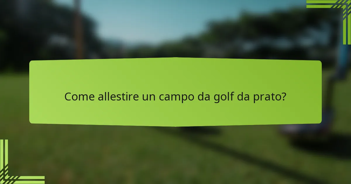 Come allestire un campo da golf da prato?