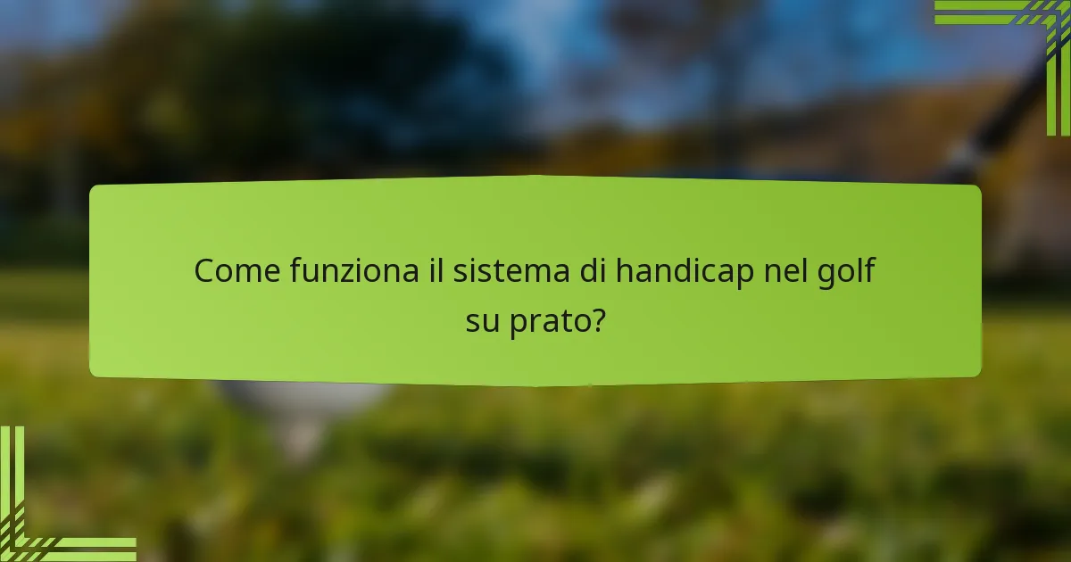 Come funziona il sistema di handicap nel golf su prato?