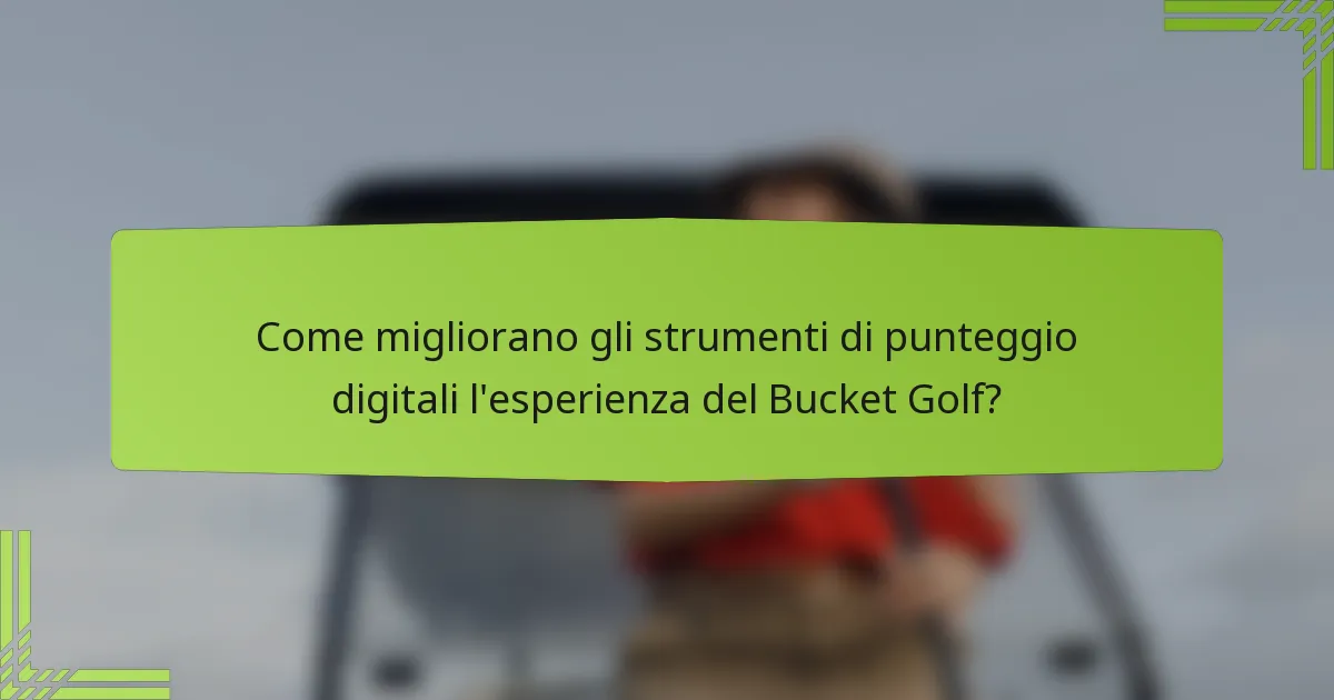 Come migliorano gli strumenti di punteggio digitali l'esperienza del Bucket Golf?