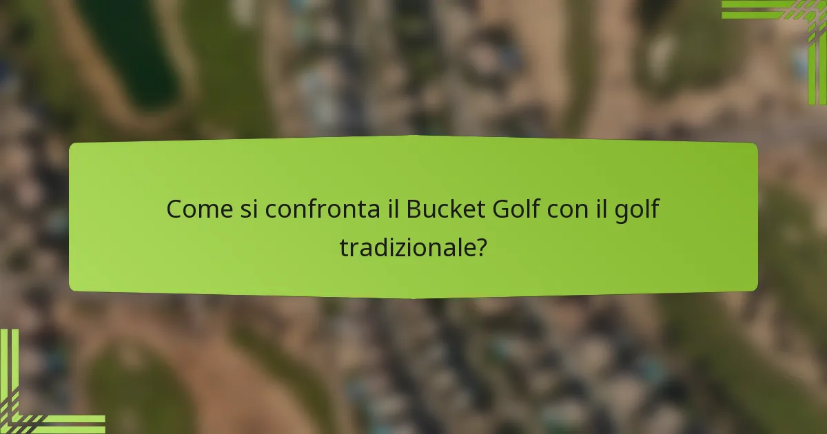 Come si confronta il Bucket Golf con il golf tradizionale?