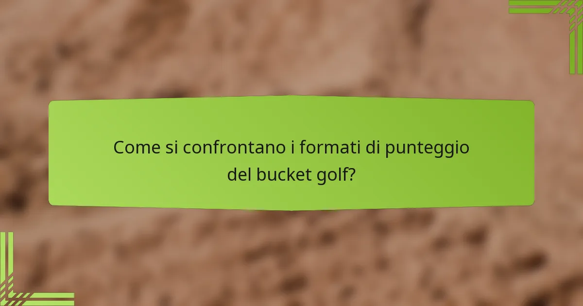 Come si confrontano i formati di punteggio del bucket golf?