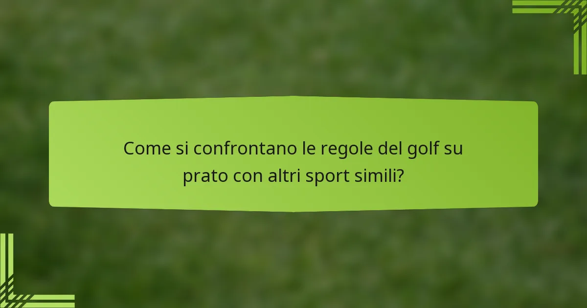 Come si confrontano le regole del golf su prato con altri sport simili?