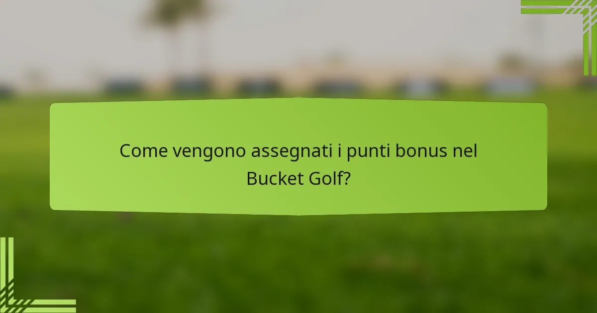 Come vengono assegnati i punti bonus nel Bucket Golf?