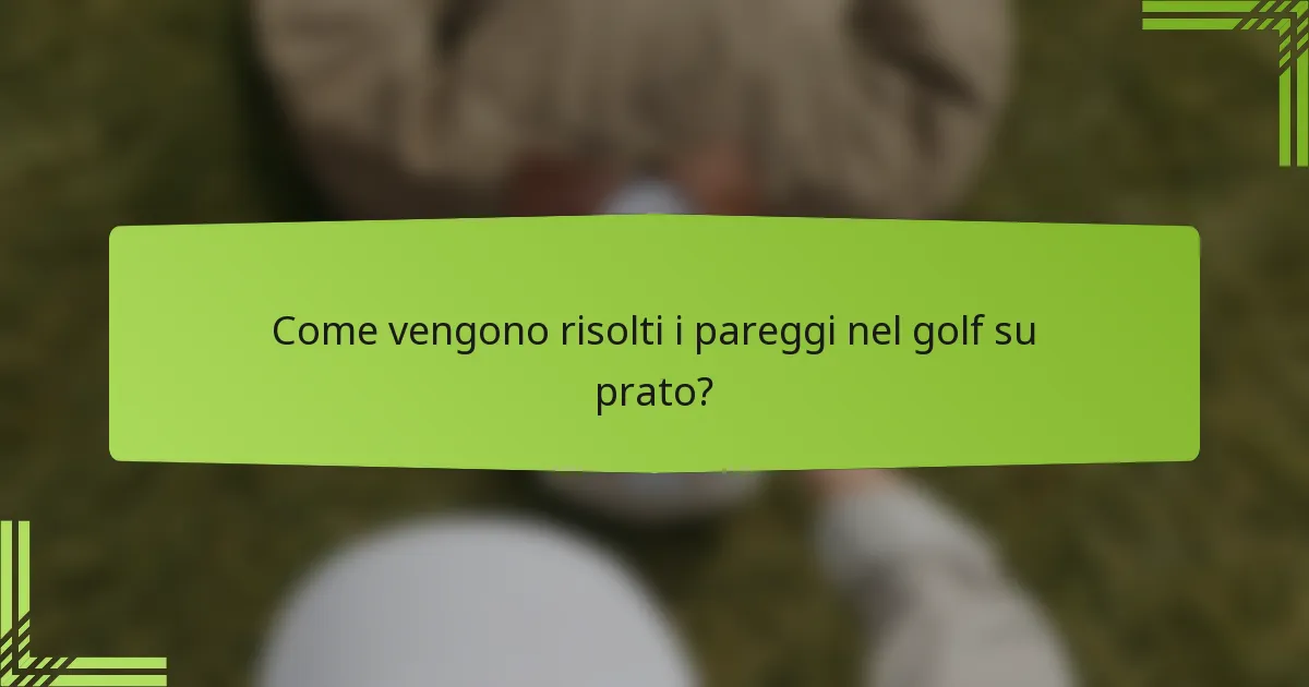 Come vengono risolti i pareggi nel golf su prato?