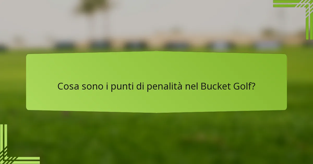 Cosa sono i punti di penalità nel Bucket Golf?
