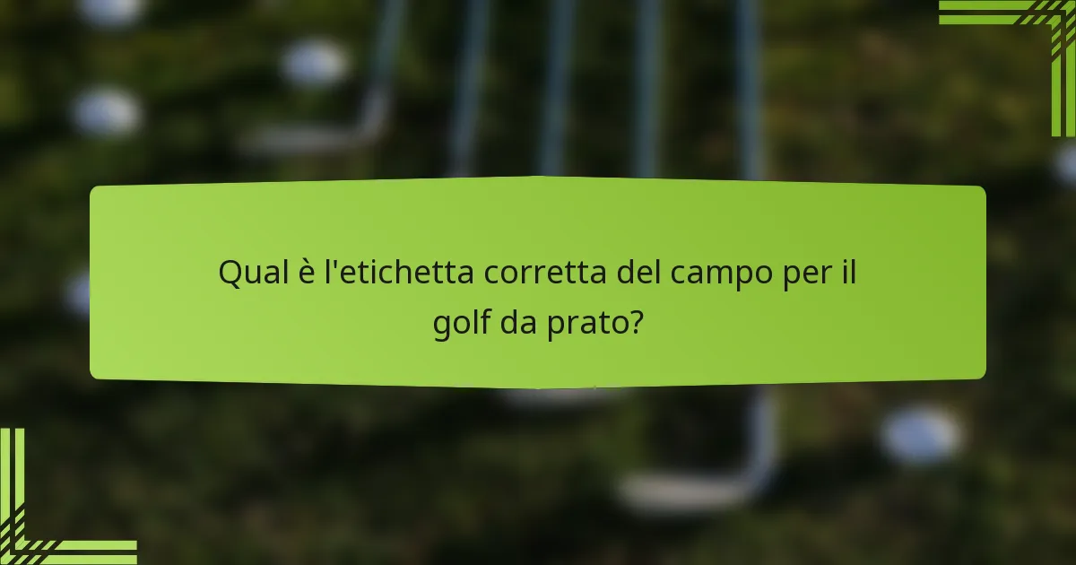 Qual è l'etichetta corretta del campo per il golf da prato?