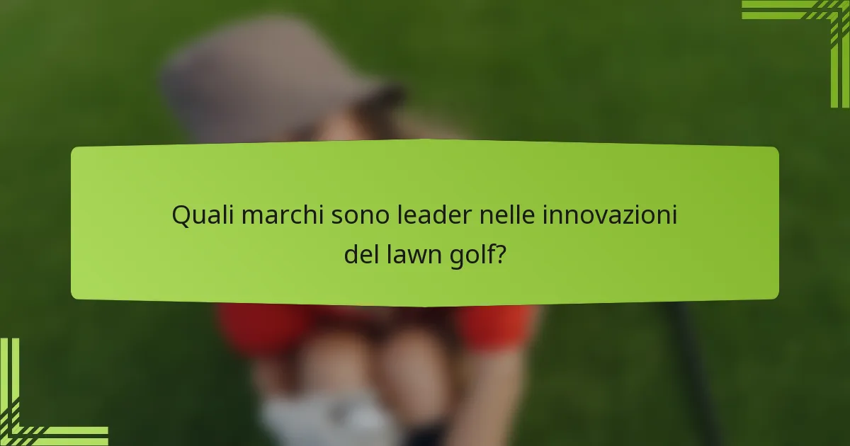 Quali marchi sono leader nelle innovazioni del lawn golf?