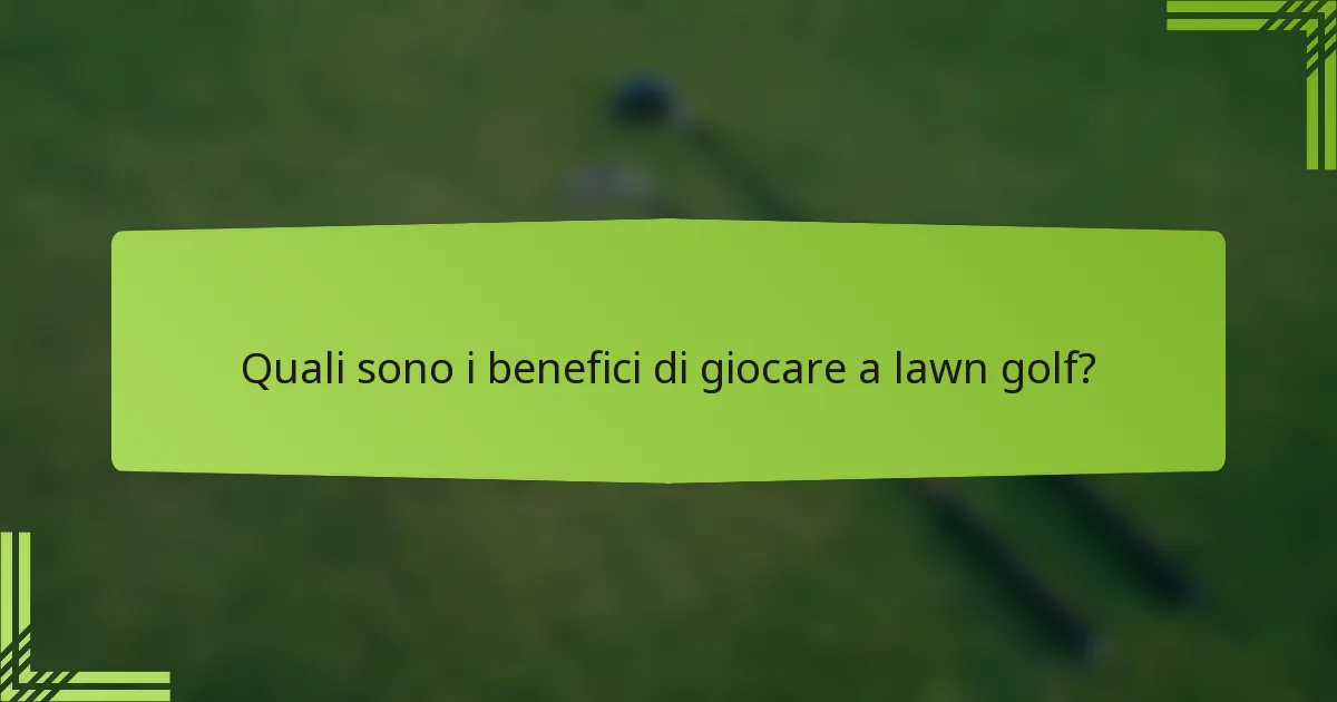 Quali sono i benefici di giocare a lawn golf?