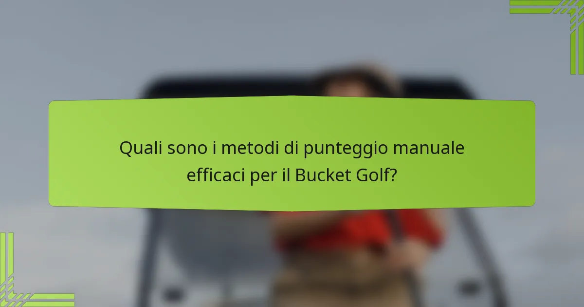 Quali sono i metodi di punteggio manuale efficaci per il Bucket Golf?