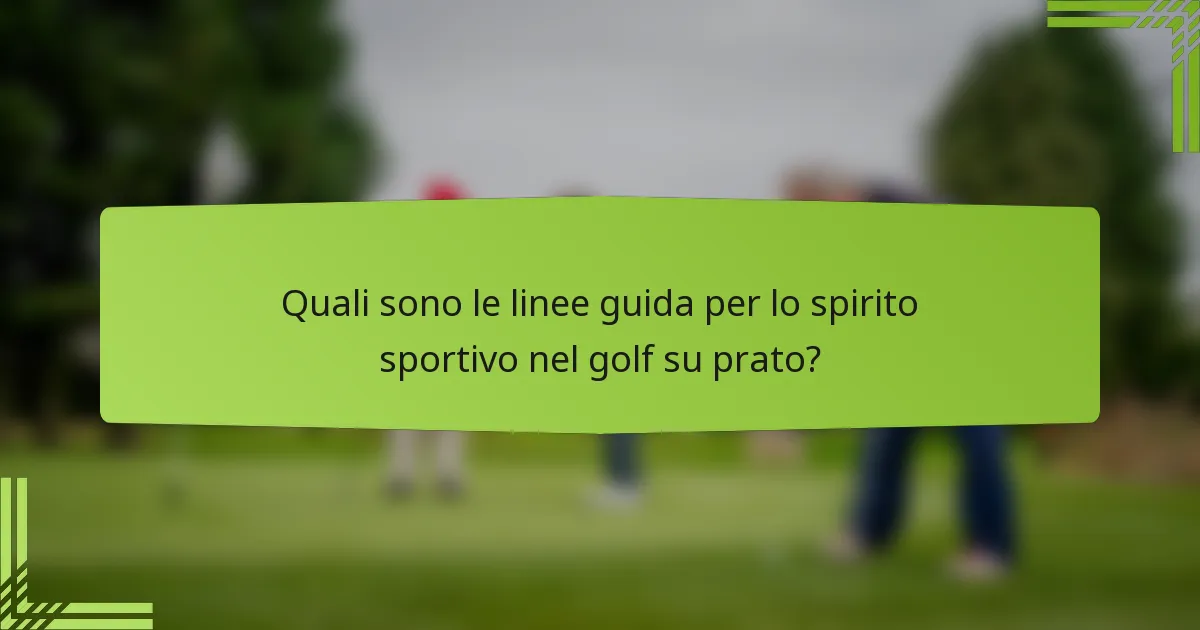 Quali sono le linee guida per lo spirito sportivo nel golf su prato?