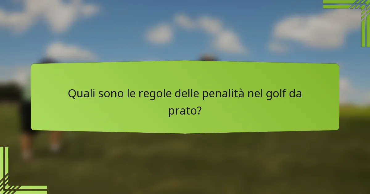 Quali sono le regole delle penalità nel golf da prato?