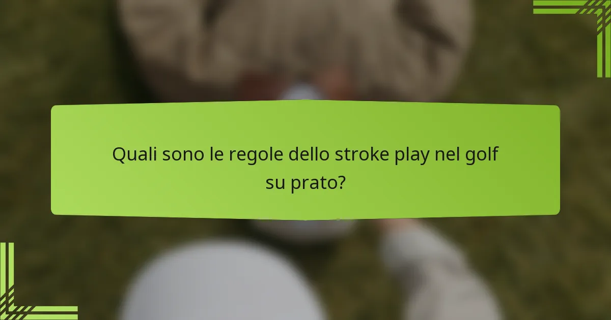 Quali sono le regole dello stroke play nel golf su prato?