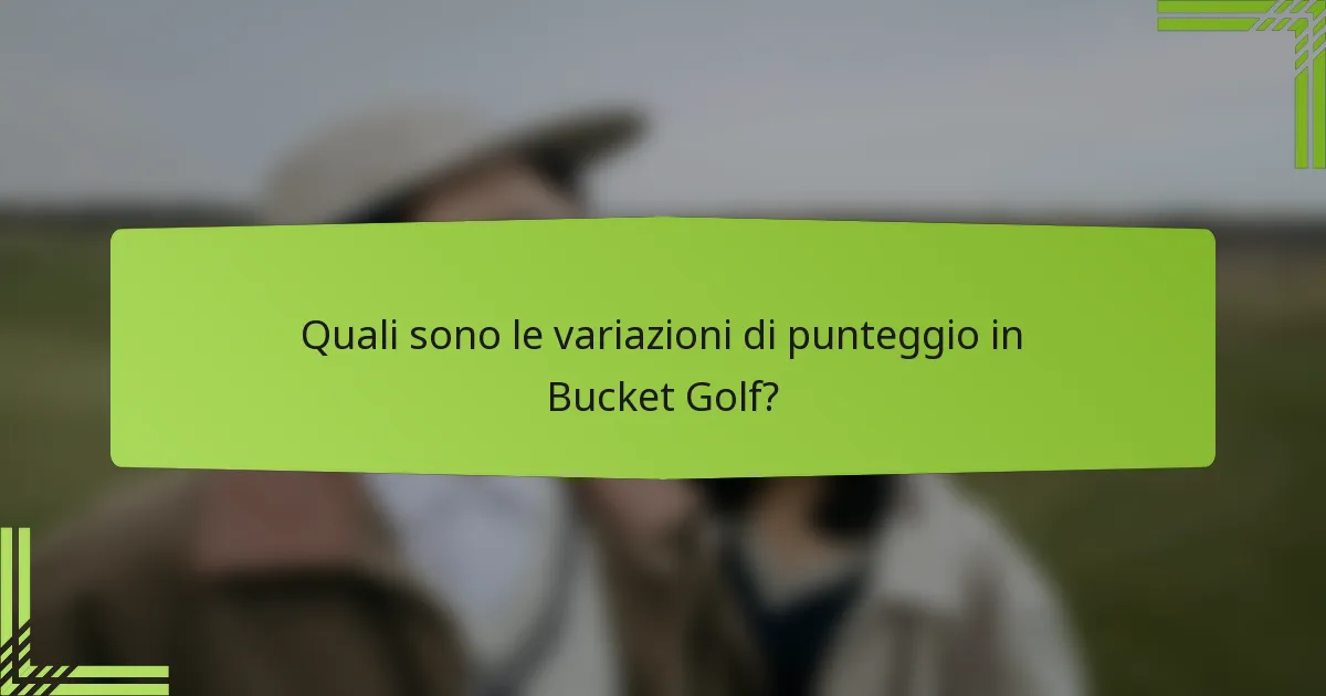 Quali sono le variazioni di punteggio in Bucket Golf?