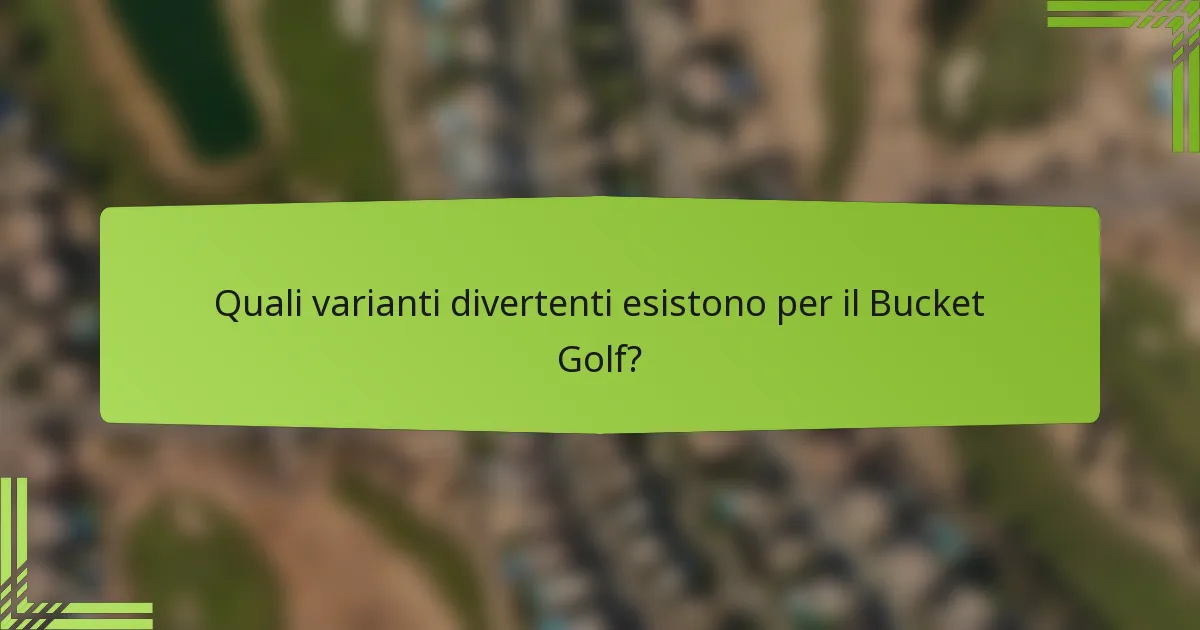 Quali varianti divertenti esistono per il Bucket Golf?